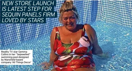  ??  ?? Reality TV star Gemma Collins in her “bejewelled” swimming pool designed by Mansfield-based company ‘All Things Decor’