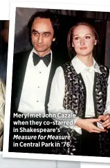  ??  ?? Meryl met John Cazale when they co-starred in Shakespear­e’s Measure for Measure in Central Park in ’76.