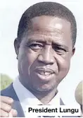  ??  ?? President Lungu