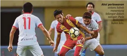  ?? [ FOTO NUR ADIBAH AHMAD IZAM / BH ] ?? Aksi perlawanan antara Sabah menentang Selangor dalam saingan Piala Malaysia, bulan lalu.