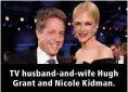  ??  ?? TV husband-and-wife Hugh Grant and Nicole Kidman.