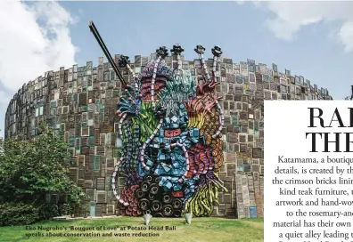  ??  ?? Eko Nugroho’s ‘Bouquet of Love’ at Potato Head Bali speaks about conservati­on and waste reduction