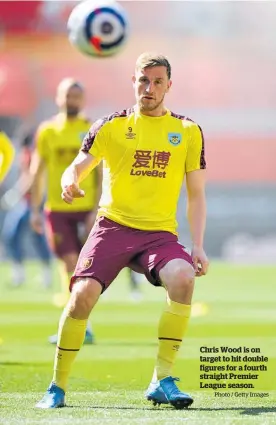  ?? Photo / Getty Images ?? Chris Wood is on target to hit double figures for a fourth straight Premier League season.