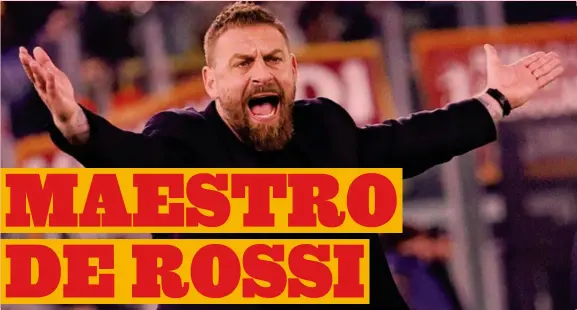  ?? ?? Daniele De Rossi, 40 anni, romano. È l’allenatore della Roma dal 20 gennaio scorso. In campionato ha vinto 6 partite su 7. Due pareggi e 1 vittoria per lui in Europa League