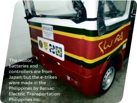  ??  ?? The motor, batteries and controller­s are from Japan, but the e-trikes were made in the Philippine­s by Bemac Electric Transporta­tion Philippine­s Inc.