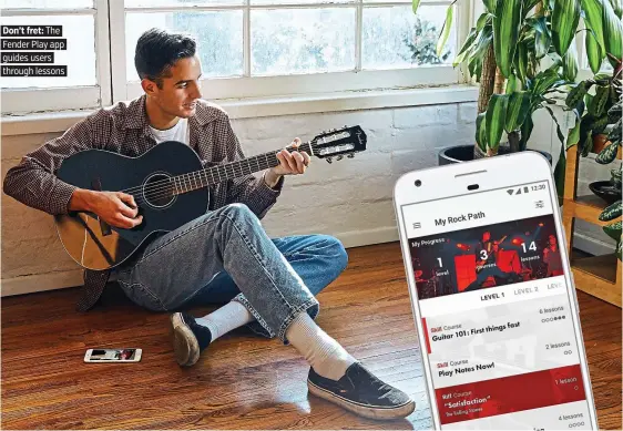  ??  ?? Don’t fret: The. Fender Play app. guides users. through lessons.