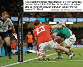  ?? GRUFFYDD THOMAS/HUW EVANS AGENCY ?? Alex Cuthbert denies Mack Hansen a try on Saturday. Graham Price thinks Cuthbert is the Welsh wing best able to thwart the power of Duhan van der Merwe against Scotland.
