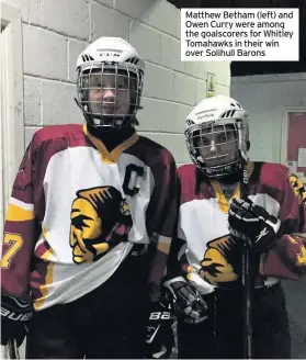  ??  ?? Matthew Betham (left) and Owen Curry were among the goalscorer­s for Whitley Tomahawks in their win over Solihull Barons