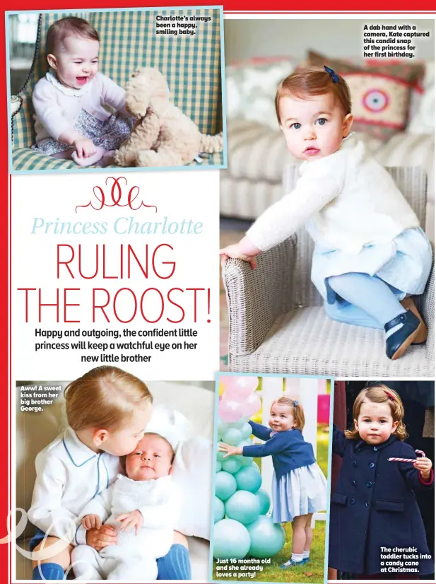  ??  ?? Aww! A sweet kiss from her big brother George. Charlotte’s always been a happy, smiling baby. A dab hand with a camera, Kate captured this candid snap of the princess for her first birthday. The cherubic toddler tucks into a candy cane at Christmas....