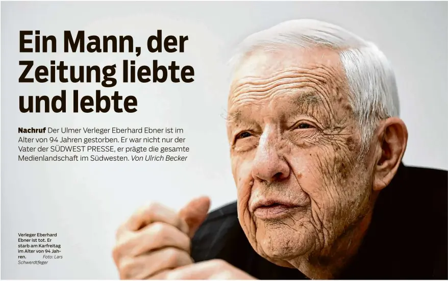  ?? Foto: Lars Schwerdtfe­ger ?? Verleger Eberhard Ebner ist tot. Er starb am Karfreitag im Alter von 94 Jahren.