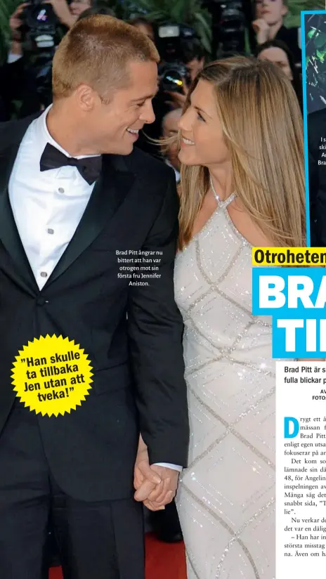 ??  ?? Brad Pitt ångrar nu bittert att han var otrogen mot sin första fru Jennifer Aniston.