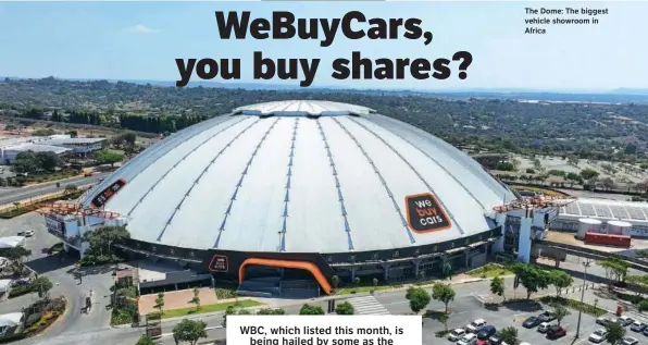  ?? ?? The Dome: The biggest vehicle showroom in Africa