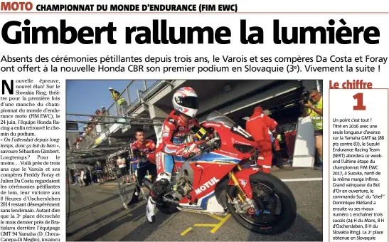  ?? (Photo DR) ?? Les  Heures du Slovakia Ring ont vu le trio Julien Da Costa-Sébastien Gimbert-Freddy Foray offrir à la nouvelle Honda CBR son premier podium. De bon augure avant Suzuka et le Bol d’Or...