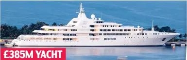  ??  ?? £385M YACHT