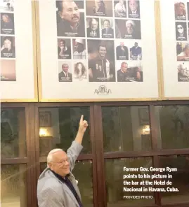  ?? PROVIDED PHOTO ?? Former Gov. George Ryan points to his picture in the bar at the Hotel de Nacional in Havana, Cuba.