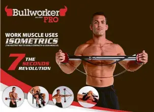  ??  ?? The bullworker Pro provides you a total body workout without the need to invest in a gym membership or expensive equipment.