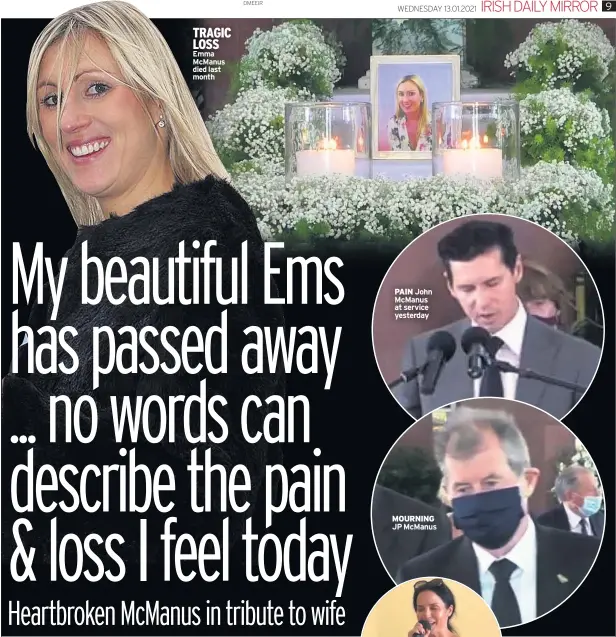  ??  ?? TRAGIC LOSS Emma Mcmanus died last month
PAIN John Mcmanus at service yesterday
MOURNING JP Mcmanus