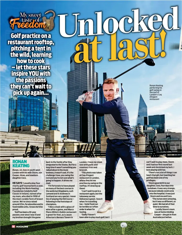  ??  ?? Ronan Keating perfecting his golf swing on the roof of London’s Coq d’Argent restaurant