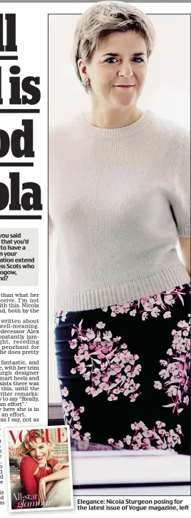  ??  ?? Elegance: Nicola Sturgeon posing for the latest issue of Vogue magazine, left