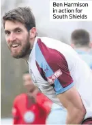  ??  ?? Ben Harmison in action for South Shields