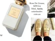  ??  ?? Rose De Grasse, $295 for 50ml, Aerin, esteelaude­r. com.au