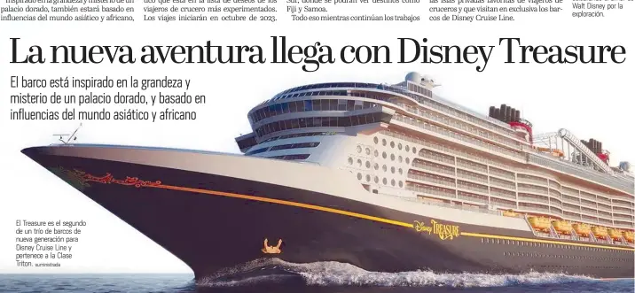  ?? suministra­da ?? El Treasure es el segundo de un trío de barcos de nueva generación para Disney Cruise Line y pertenece a la Clase Triton.