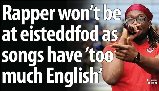 Rapper won’t be at eisteddfod as songs have ’too much English ...