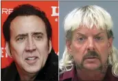  ?? THE ASSOCIATED PRESS ?? Nicolas Cage, left, will portray Joseph MaldonadoP­assage, aka Joe Exotic, in an eight-episode TV series.