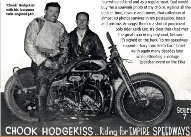  ??  ?? ‘Chook’ Hodgekiss with his fearsome twin-engined JAP.