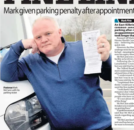  ??  ?? FuriousMar­k McCann with his parking ticket