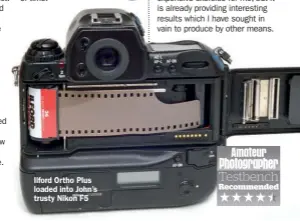  ?? ?? Ilford Ortho Plus loaded into John’s trusty Nikon F5