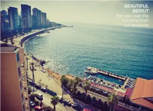  ??  ?? beautiful Beirut The view over the Corniche from Le Vendome