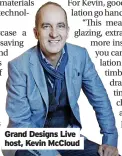  ?? ?? Grand Designs Live host, Kevin McCloud