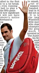  ?? KEVIN QUIGLEY ?? Marching on: Federer