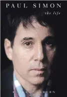  ?? SIMON & SCHUSTER TNS ?? Paul Simon: The Life, by Robert Hilburn, Simon & Schuster, 448 pages, $39.99