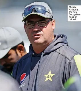  ?? ?? Mickey Arthur is the new Derbyshire head of cricket.