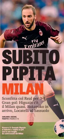  ??  ?? Numero 9: Gonzalo Higuain al debutto e subito in gol con la sua maglia da centravant­i del Milan