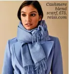  ??  ?? Cashmere blend scarf, £75, reiss.com