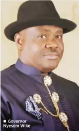  ??  ?? Governor Nyesom Wike