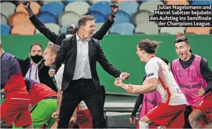  ??  ?? Julian Nagelsmann und Marcel Sabitzer bejubeln den Aufstieg ins Semifinale der Champions League.