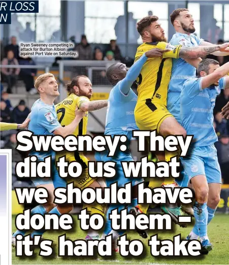  ?? ?? Ryan Sweeney competing in attack for Burton Albion against Port Vale on Saturday.