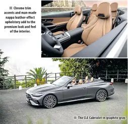  ?? The CLE Cabriolet in graphite gray. ?? n Chrome trim accents and man-made nappa leather-effect upholstery add to the premium look and feel of the interior. n