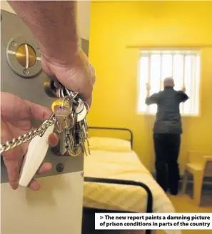  ??  ?? &gt; The new report paints a damning picture of prison conditions in parts of the country