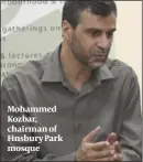  ?? PHOTO: GETTY IMAGES ?? Mohammed Kozbar, chairman of Finsbury Park mosque