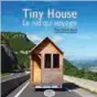  ??  ?? Tiny house, le nid qui voyage, Editions YpyPyp