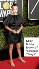  ??  ?? Millie Bobby Brown of “Stranger Things”