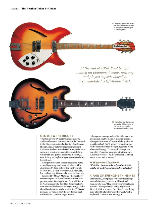  ??  ?? 11. The prototype Rickenback­er 360/12 made its studio debut on George’s 21st birthday on 25 February 1964 12. Paul’s Epiphone Casino was acquired in 1964 and strung the ‘wrong’ way round to accommodat­e his lefty style