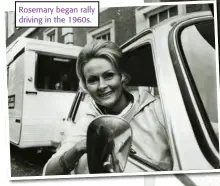  ??  ?? Rosemary began rally driving in the 1960s.