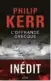  ?? Genre | Roman Auteur | Philip
Kerr
Titre | L’Offrande grecque
Traduction | De l’anglais par Jean Esch
Editeur | Seuil Pages | 474 ??