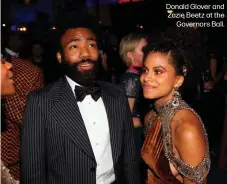  ??  ?? Donald Glover and Zazie Beetz at theGoverno­rs Ball.